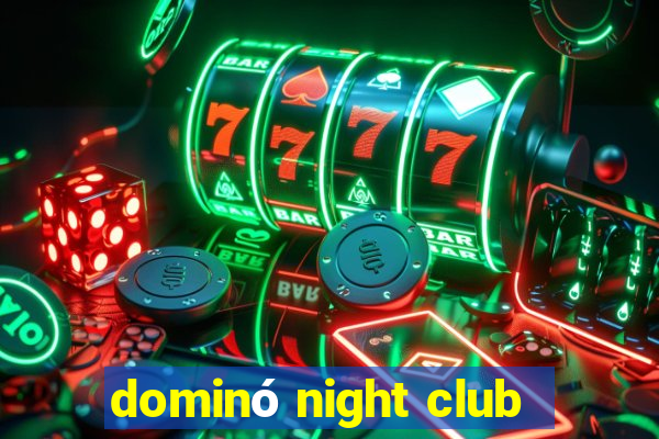 dominó night club