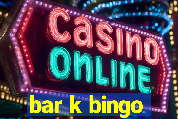 bar k bingo