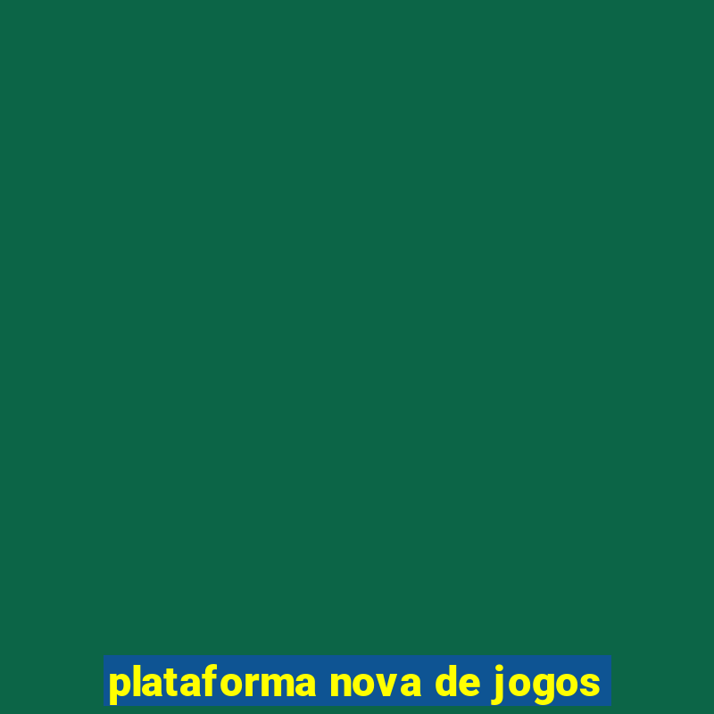 plataforma nova de jogos