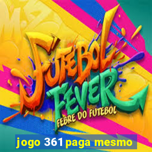 jogo 361 paga mesmo