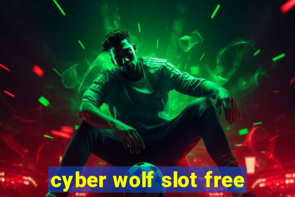 cyber wolf slot free