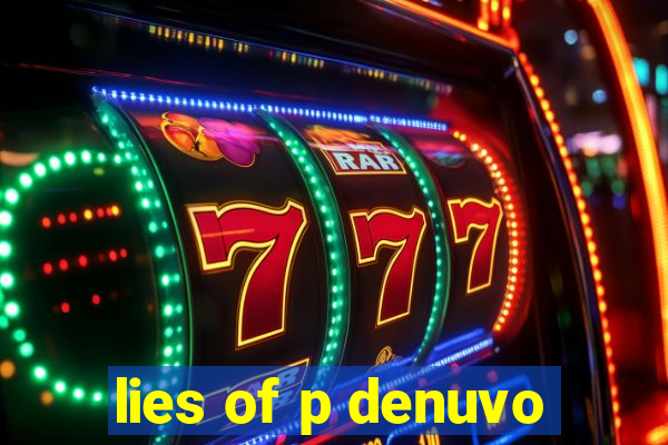 lies of p denuvo