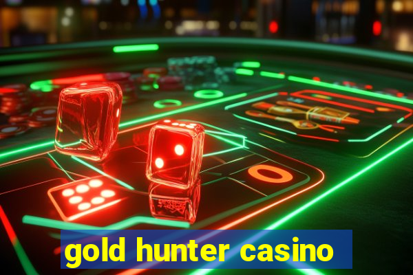 gold hunter casino