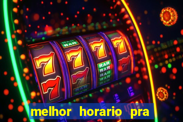 melhor horario pra jogar fortune tiger