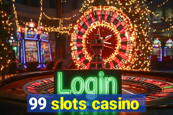 99 slots casino