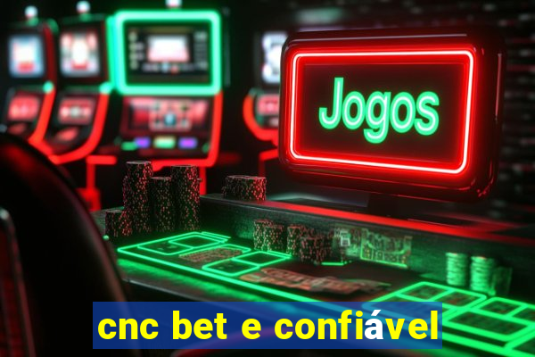 cnc bet e confiável