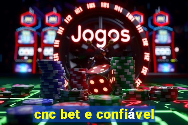 cnc bet e confiável