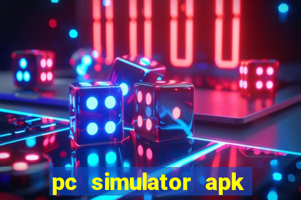 pc simulator apk dinheiro infinito