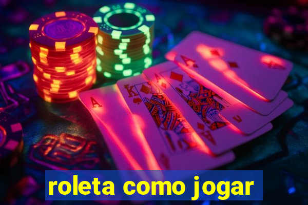 roleta como jogar