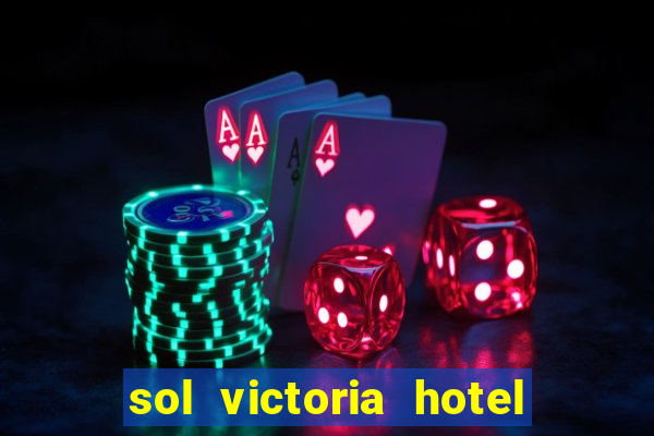 sol victoria hotel spa y casino