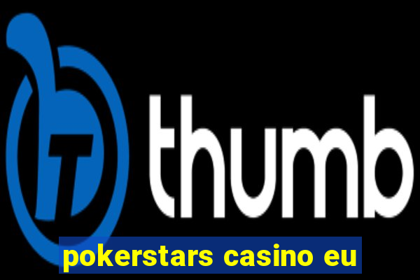 pokerstars casino eu