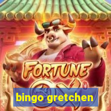 bingo gretchen