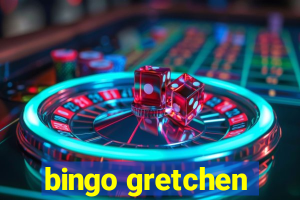 bingo gretchen