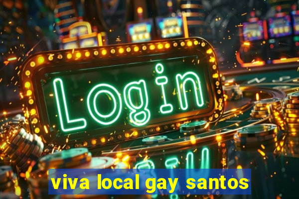 viva local gay santos