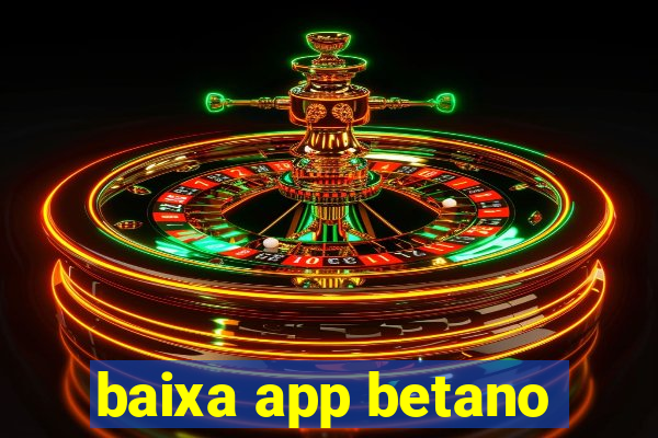 baixa app betano