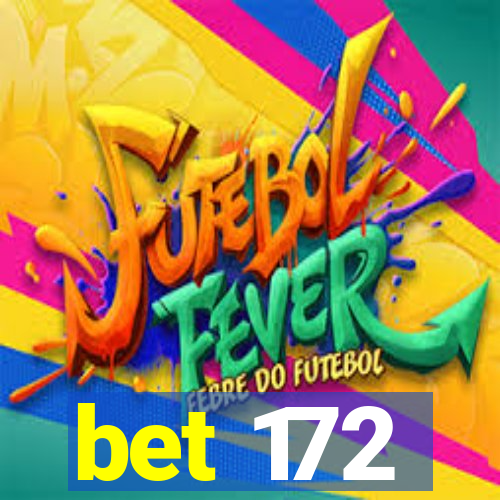 bet 172