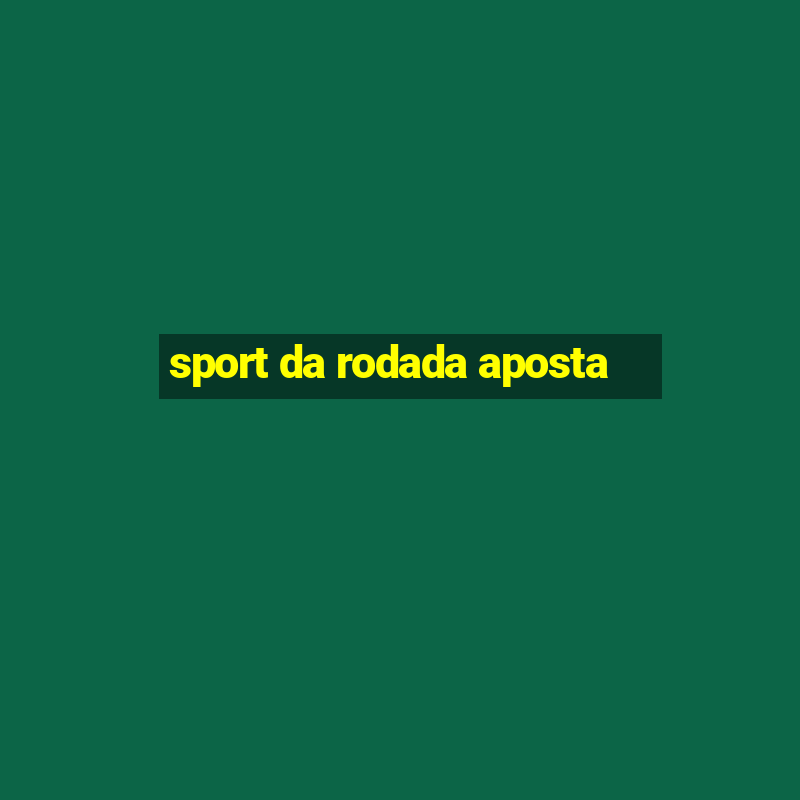 sport da rodada aposta