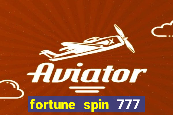 fortune spin 777 paga mesmo