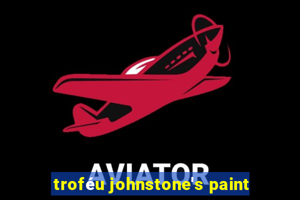 troféu johnstone's paint