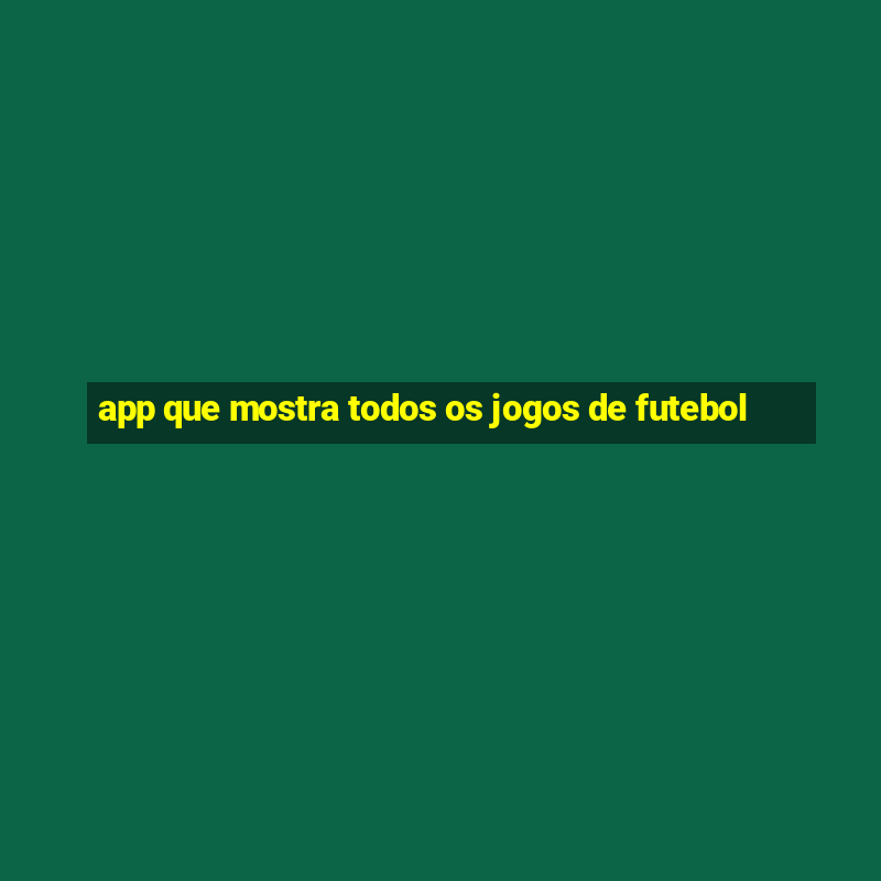 app que mostra todos os jogos de futebol