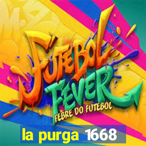 la purga 1668