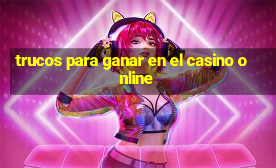 trucos para ganar en el casino online