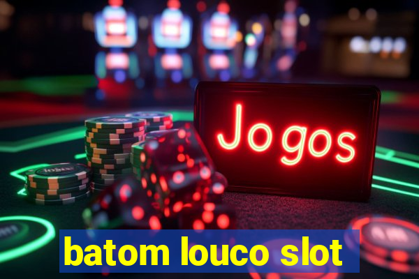 batom louco slot