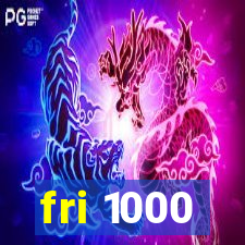 fri 1000