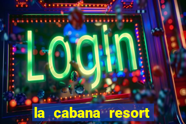 la cabana resort and casino aruba