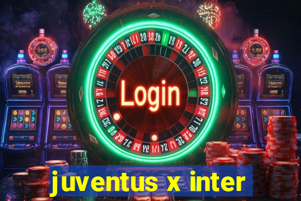 juventus x inter