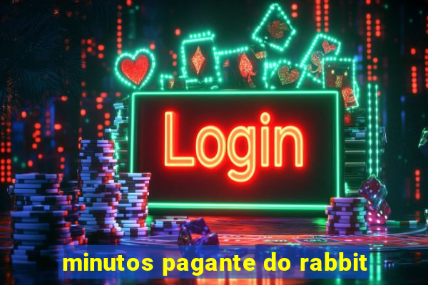 minutos pagante do rabbit