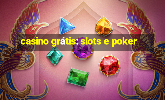 casino grátis: slots e poker