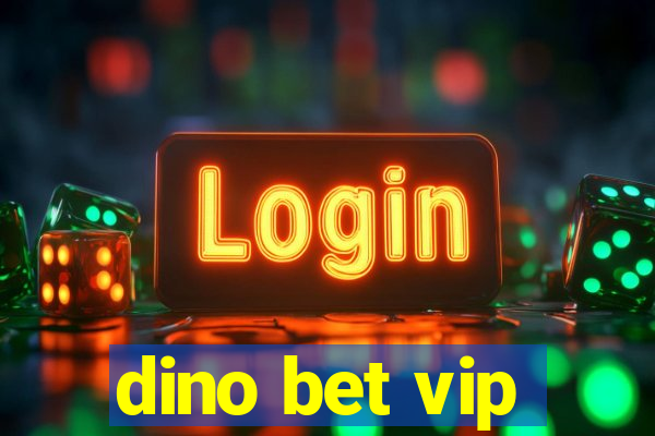 dino bet vip