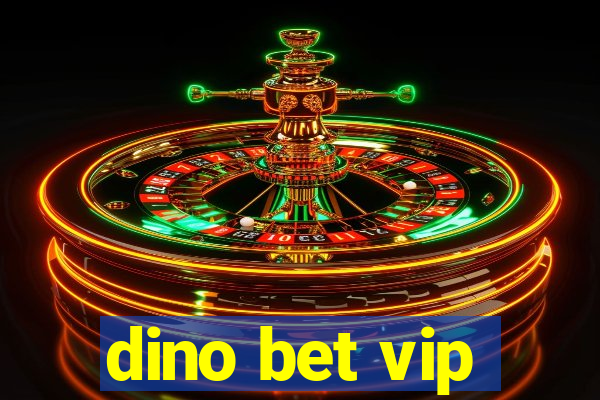 dino bet vip