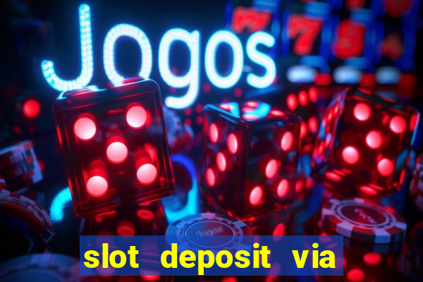 slot deposit via pulsa 3