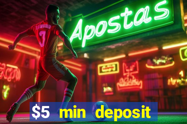 $5 min deposit online casino