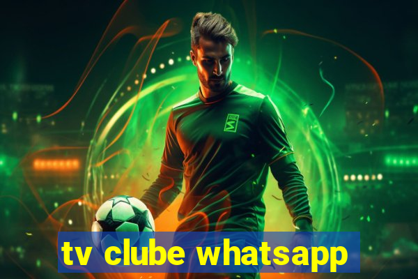 tv clube whatsapp