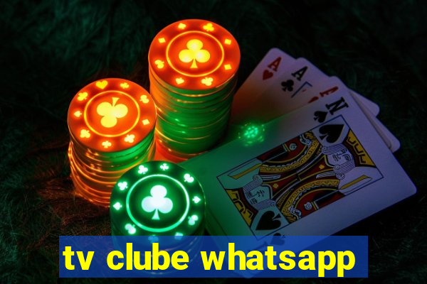 tv clube whatsapp