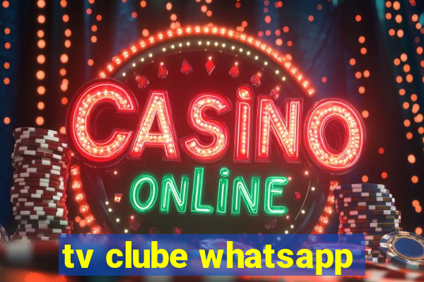 tv clube whatsapp