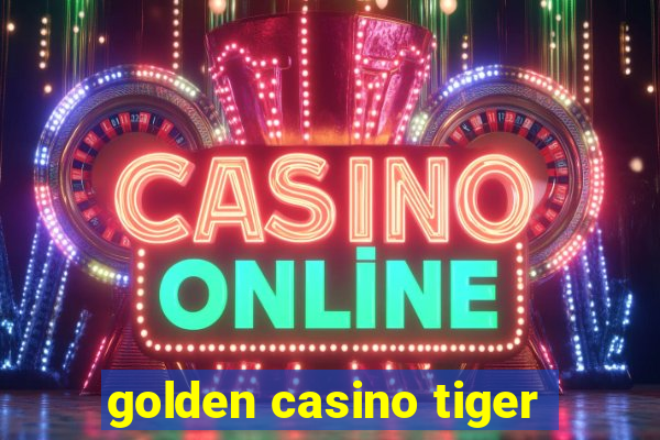 golden casino tiger