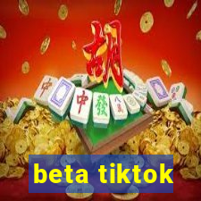 beta tiktok