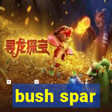 bush spar