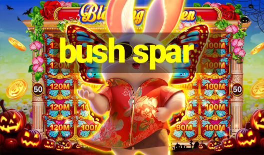 bush spar