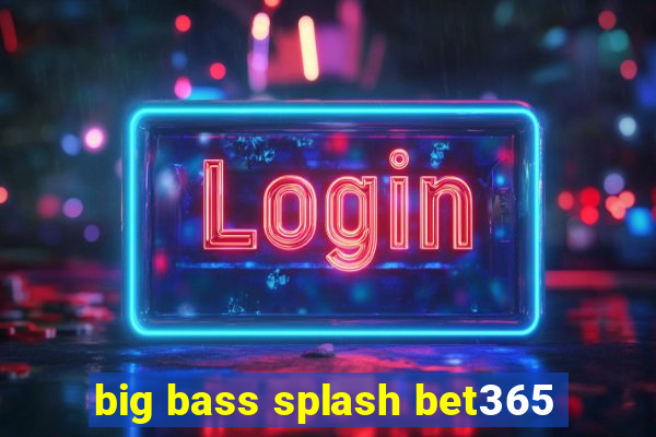 big bass splash bet365