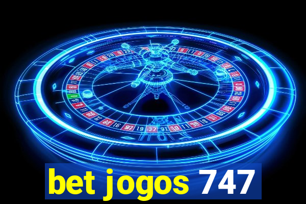 bet jogos 747