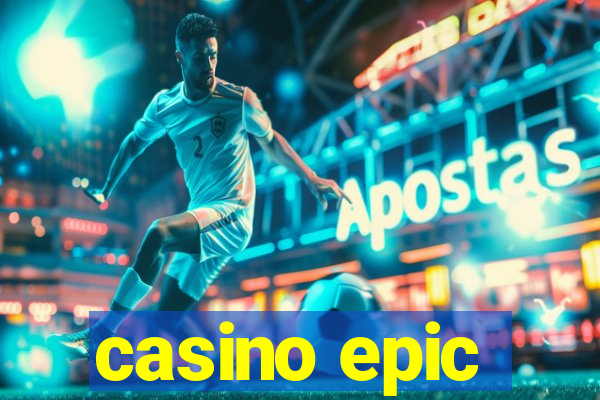 casino epic