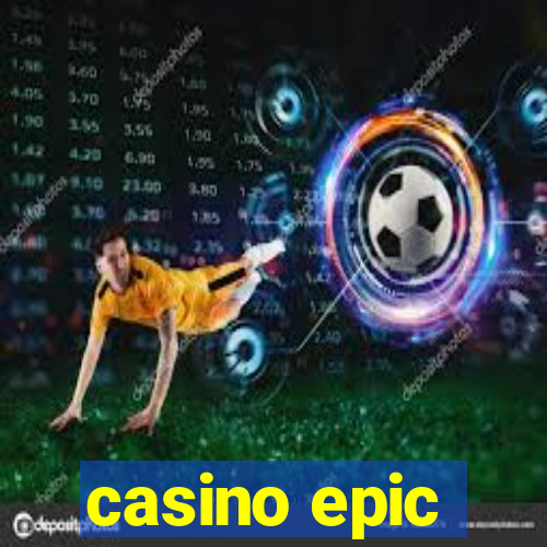 casino epic