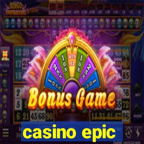 casino epic