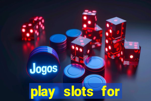 play slots for free no downloads