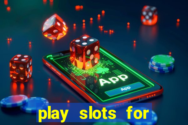 play slots for free no downloads